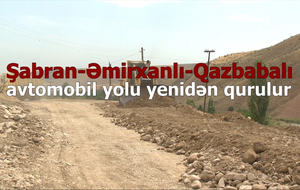 Şabranda 6 min əhalinin istifadə etdiyi yol yenidən qurulur VİDEO