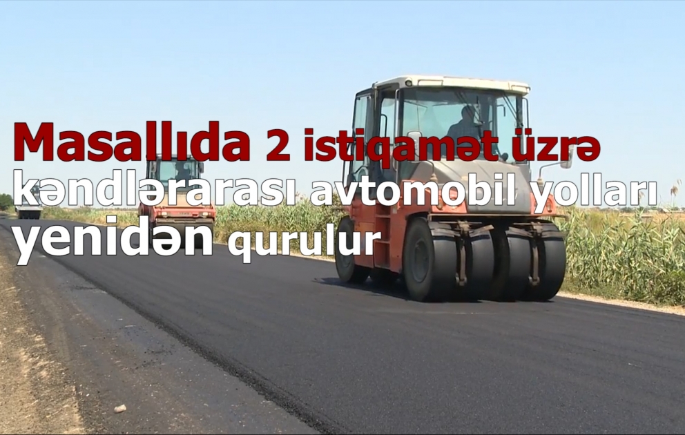 Masallıda 24,7 kilometrlik yolun yenidən qurulması işləri yekunlaşır VİDEO