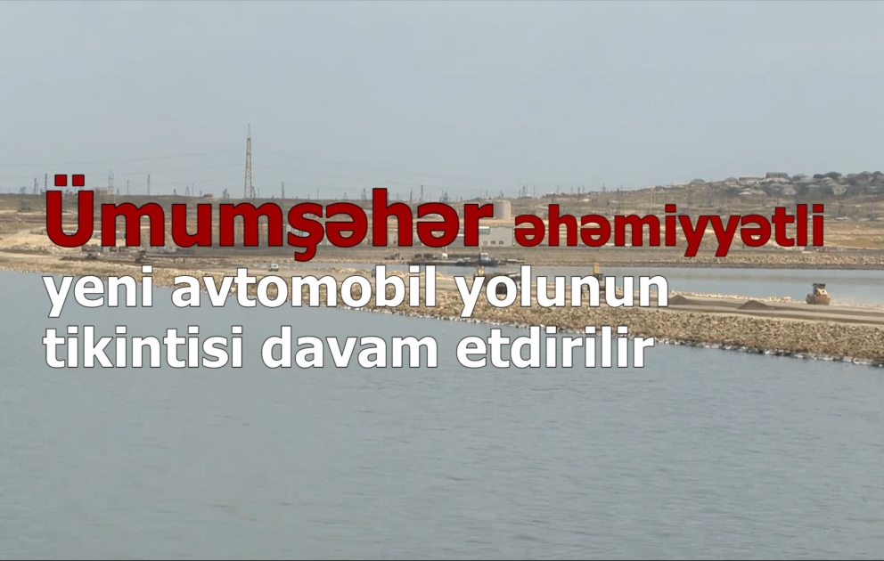 Böyükşor gölünün üzərindən inşa olunan yolun tikintisi üçün aparılan torpaq işləri bitmək üzrədir VİDEO