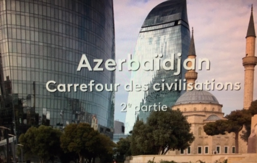 “France2” kanalında “Azərbaycan-sivilizasiyaların kəsişməsində” sənədli filminin 2-ci hissəsi yayımlanıb VİDEO