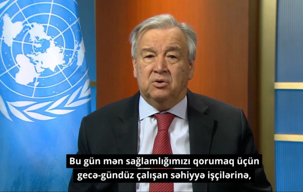Antonio Quterreş: Pandemiyanın dağıdıcı təsirlərinə qarşı mübarizə aparan səhiyyə işçilərinə hər zamankından daha çox minnətdarıq VİDEO