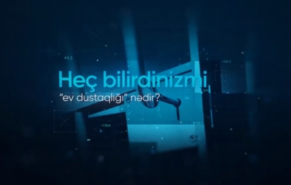 Baş Prokurorluğun hazırladığı növbəti maarifləndirici videoçarxda ev dustaqlığı mövzusunda məlumat verilib VİDEO