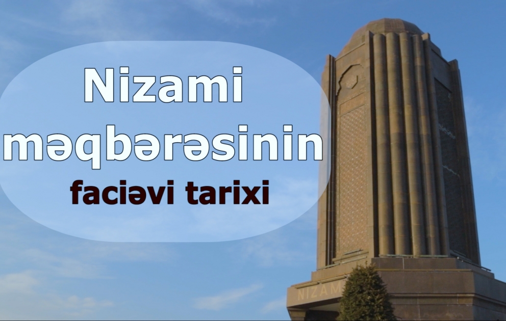 Nizami məqbərəsinin faciəvi tarixi VİDEO