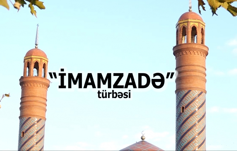 Tarixi irsimiz: “İmamzadə” türbəsi VİDEO