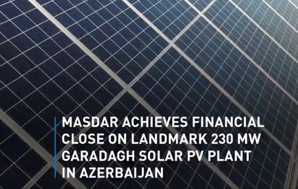 “Masdar” şirkəti Qaradağ Günəş Elektrik Stansiyasının inşası üçün maliyyə vəsaitinin tam şəkildə təmin olunduğunu bəyan edib VİDEO