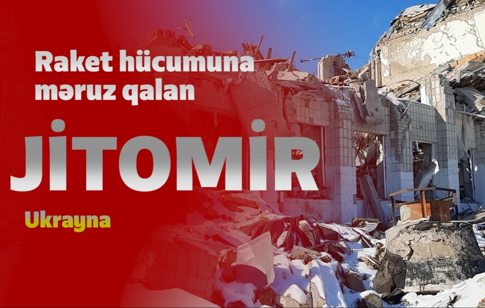 Müharibənin ilk günlərindən hücuma məruz qalan Jitomir şəhəri -  AZƏRTAC-ın reportajı VİDEO