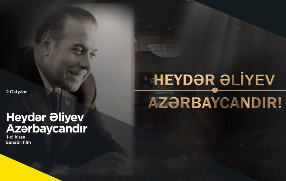 Un documentaire intitulé « Heydar Aliyev, c’est l’Azerbaïdjan ! », préparé par l’AZERTAC, sera projeté sur la chaîne ITV VIDEO