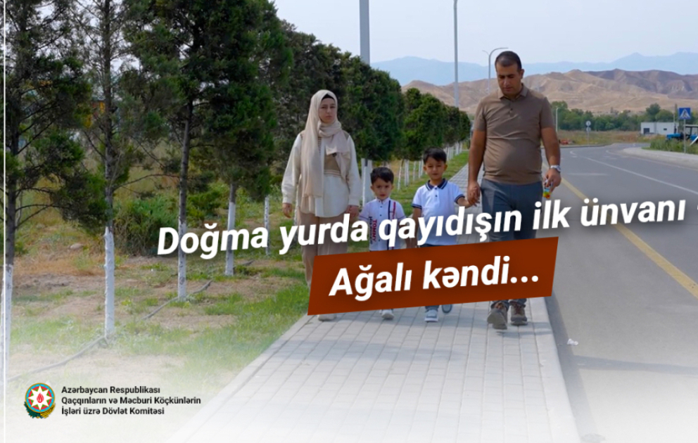 Doğma yurda qayıdışın ilk ünvanı – Ağalı kəndi... VİDEO