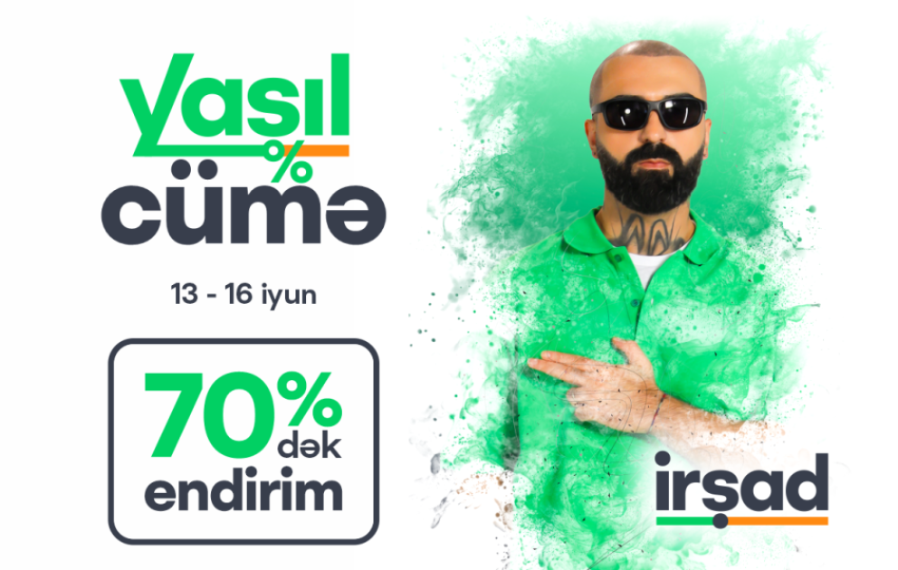 ®  İyunun 13-dən 16-dək “İRŞAD”da “Yaşıl Cümə” – real endirimlər və sərfəli fürsətlər! VİDEO