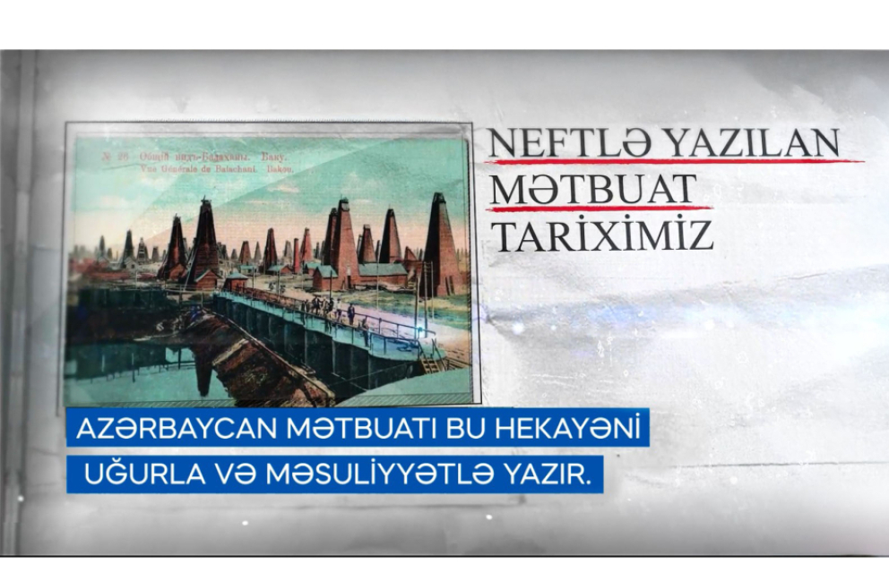 Balaxanı neftçiləri “Neftlə yazılan mətbuat tariximiz”ə virtual səyahətə dəvət edir VİDEO