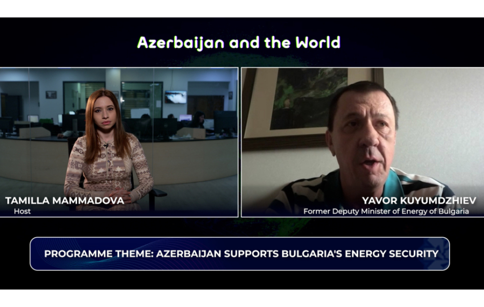 "Azerbaijan and the World": Baku supports Bulgaria's energy security VIDEO