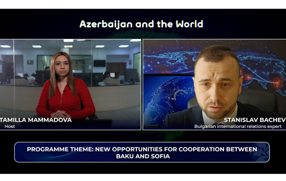 "Azerbaijan and the World": New opportunities for cooperation between Baku and Sofia VIDEO