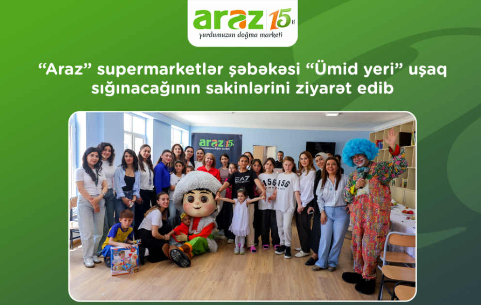 ®  “Araz” supermarketlər şəbəkəsi “Ümid yeri” uşaq sığınacağını ziyarət edib VİDEO