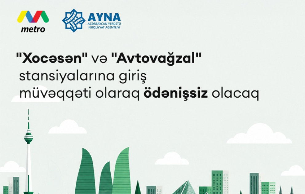 Metronun "Xocəsən" və "Avtovağzal" stansiyalarına giriş müvəqqəti olaraq ödənişsiz olacaq VİDEO