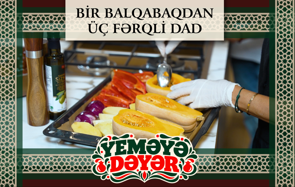 Balqabaqdan üç fərqli təam – “Yeməyə Dəyər” VİDEO